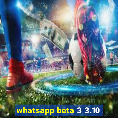 whatsapp beta 3 3.10